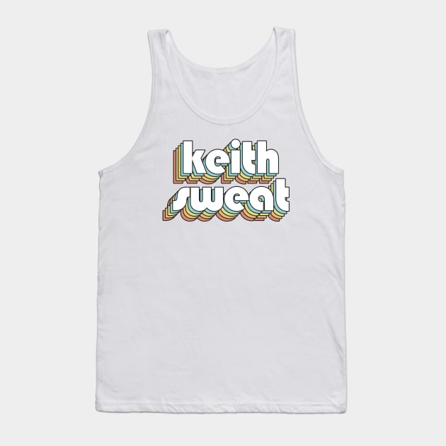 Keith Sweat - Retro Rainbow Typography Faded Style Tank Top by Paxnotods